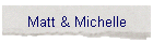 Matt & Michelle